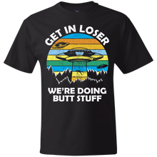 Load image into Gallery viewer, Get In Loser We're Doing Butt Stuff Vintage